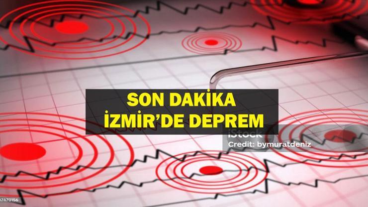 DEPREM SON DAKİKA İZMİR İzmirde deprem mi oldu İzmirde deprem kaç şiddetinde oldu Manisa, Denizli, Aydın ve civar illerden de hissedildi