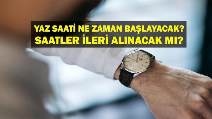 Yaz Saati Uygulaması 2025: Türkiye’de yaz saati uygulanacak mı Saatler ileri alınacak mı, ne zaman Yaz saati ne zaman başlayacak