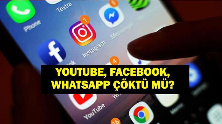 WhatsApp, Youtube, Facebook Çöktü Mü Youtube, Facebook ve WhatsAppa Neden Girilemiyor, Mesajlar Neden İletilmiyor