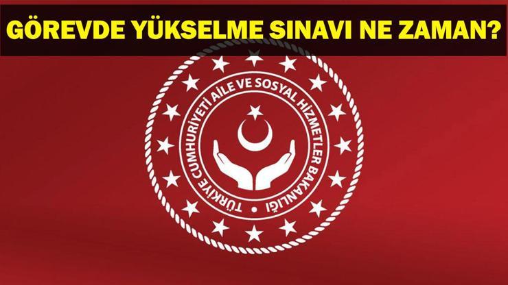 Memur Görevde Yükselme Sınavı Ne Zaman 2025 Aile ve Sosyal Hizmetler Bakanlığı Görevde Yükselme ve Unvan Değişikliği Sınav Detayları