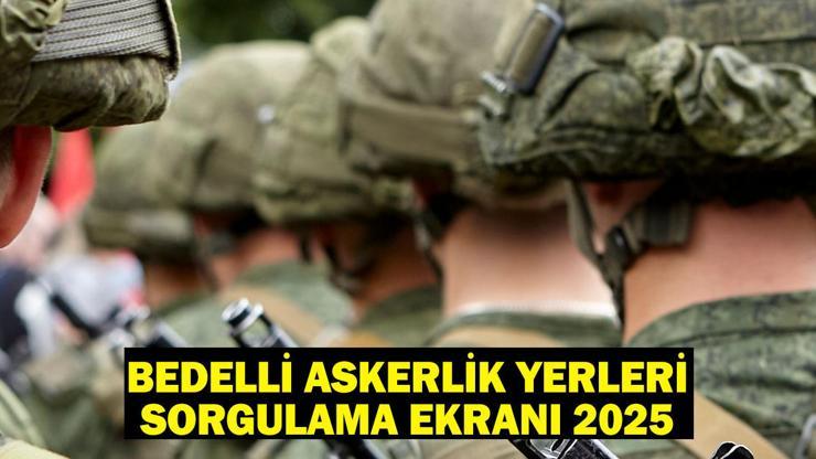 BEDELLİ ASKERLİK YERLERİ 2025: Askerlik sınıflandırma sonuçları belli oldu mu Bedelli askerlik sevk tarihleri