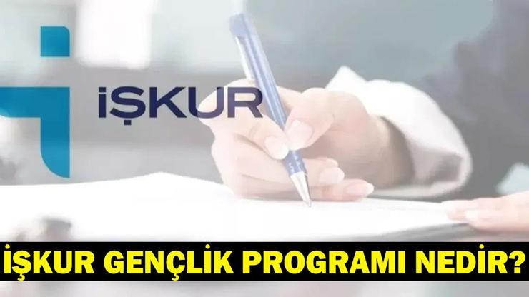 İŞKUR Gençlik Programı nedir, başvuru şartları neler, kimler katılabilir