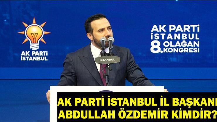 Abdullah Özdemir Kimdir AK Parti İstanbul İl Başkanı Abdullah Özdemir Nereli, Kaç Yaşında Bağcılar Eski Belediye Başkanıydı